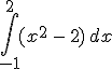 \int_{-1}^{2}(x^2\,-\,2)\,dx